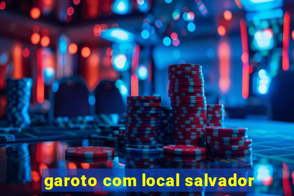 garoto com local salvador